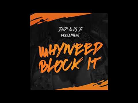 Whyneed Officiel "block it" (Prod by: Dj Joupi & Dj JO°)