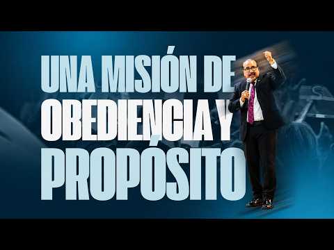UNA MISIÓN DE OBEDIENCIA Y PROPOSITO