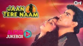 Jaan Tere Naam Jukebox - Full Album Songs | Ronit Roy, Farheen, Nadeem Shravan