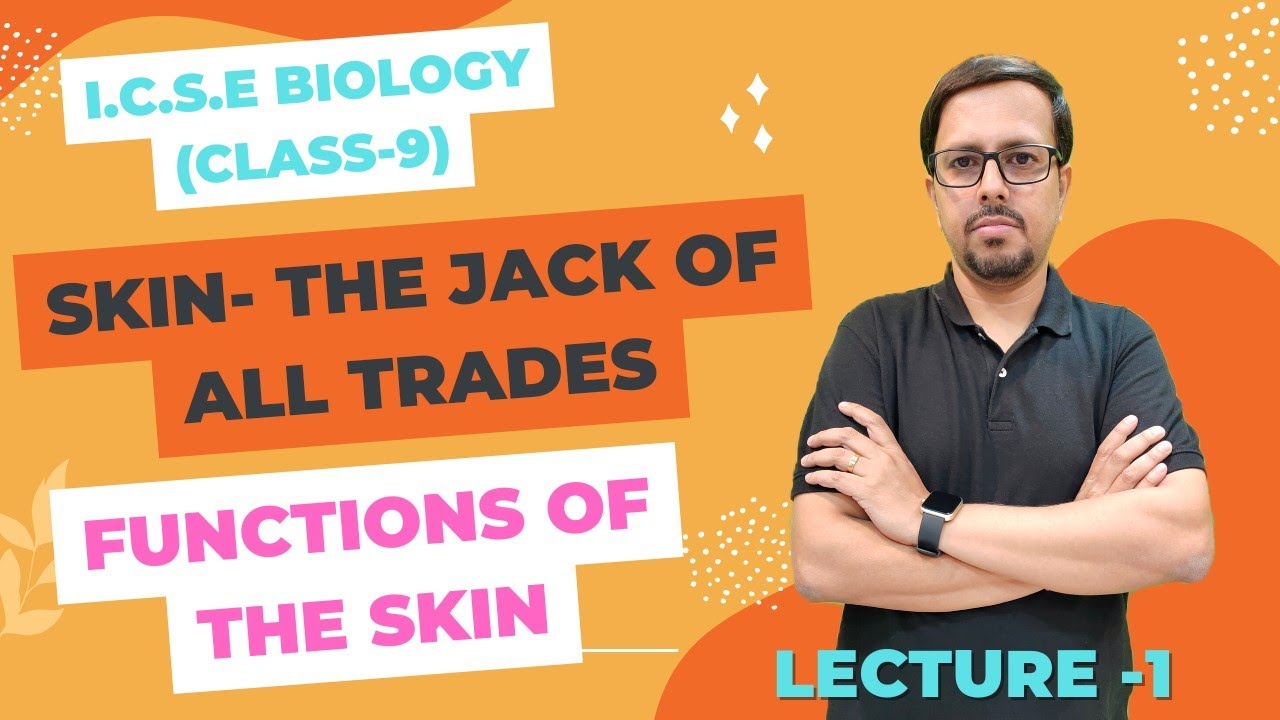 SKIN - THE JACK OF ALL TRADES | INTRODUCTION & FUNCTIONS OF SKIN | ICSE BIOLOGY CLASS 9 |