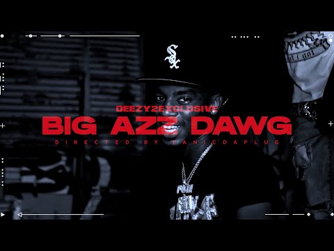 Deezy2Exclusive - Big Azz Dawg (Directed By @PanicVision )