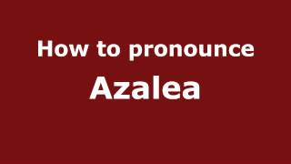 How to pronounce Azalea