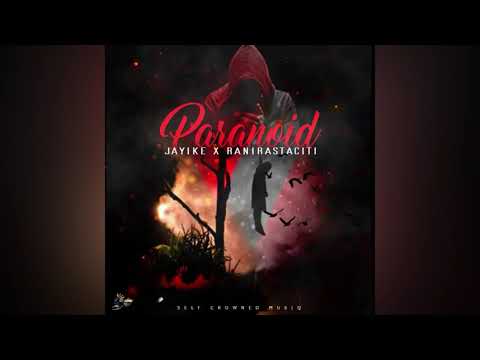 JayIke, RaniRastaCiti - Paranoid - (Official Audio)
