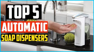 Top 5 Best Automatic Soap Dispensers in 2026