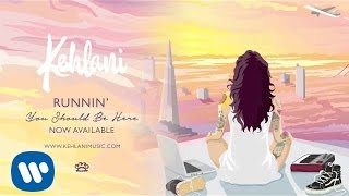 Kehlani - Runnin&#39; (Official Audio)