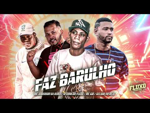 AFINHO DO FLUXO, GELADO NO BEAT, ANDERSON DA RIMA, MC GW - FAZ BARULHO (prod. mascara, gelado)