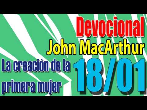 Devocional John MacArthur 18/01  - La creación de la primera mujer