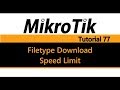 MikroTik Tutorial 77 - Limiting the download speeds of certain file types MikroTik Tutorial 77 - Limiting the download speeds of certain file types