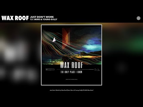Wax Roof - Just Don't Work (Audio) (feat. Murs & Young Gully)