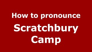 How to pronounce Scratchbury Camp