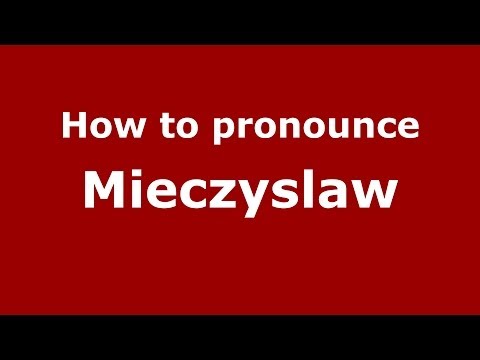 How to pronounce Mieczyslaw (Polish/Poland) - PronounceNames.com
