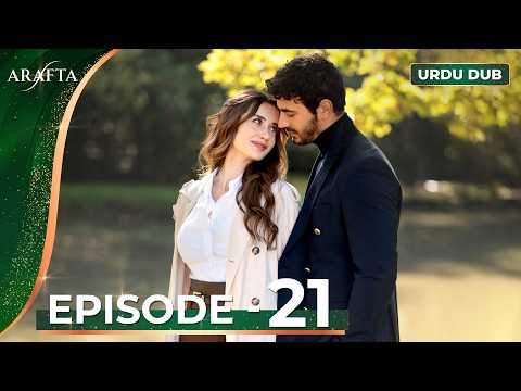 ARAFTA Episode 21 Urdu Dubbed | Full Episode 21 | Turkish Drama in Urdu @ARAFTA-Urdu​