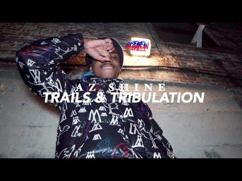 Az Shine - Trails & Tribulations | Dir. By  @HaitianPicasso