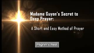 🙏 The Secret to Deep Prayer — Madame Guyon’s "Short and Easy Method" | Pilgrim’s Rest