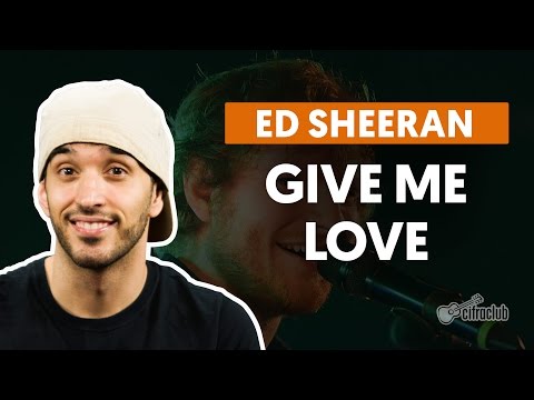 Give Me Love - Ed Sheeran (aula de violão completa)