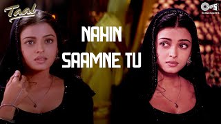 Nahin Saamne Tu | Taal | Aishwarya Rai, Akshaye Khanna | Hariharan, Sukhwinder Singh | A.R.Rahman