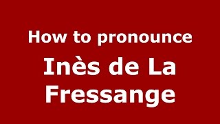 How to pronounce Inès De La Fressange