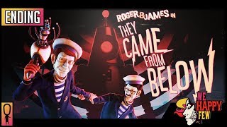 ENDING - Part 4 - 💊 We Happy Few  💊 THEY CAME FROM BELOW DLC