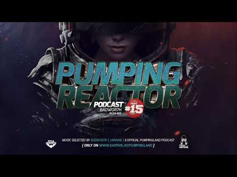 ★🔥 Pumping Reactor Podcast #15  BADWOR7H  🔥★