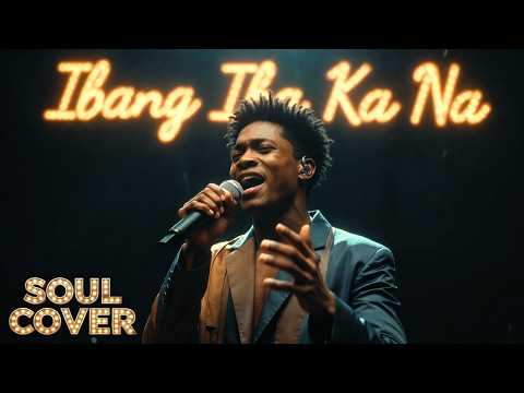 Ibang Iba Ka Na - (Soul Cover)