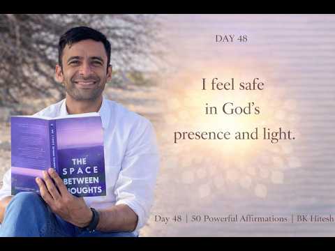 Feel Protected in God’s Love & Power | Day 48 | Soul Affirmations #thespacebetweenthoughts #bkhitesh