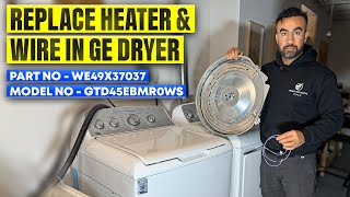 GE Dryer Not Heating? Heater & Wire Replacement | WE49X37037 | GTD45EBMR0WS