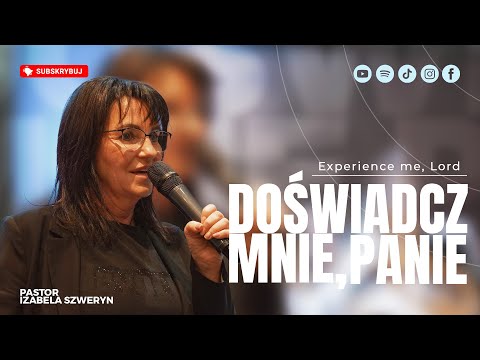 Doświadcz mnie Panie!▫️Experience me Lord! | Pastor Izabela Szweryn