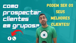 Como Usar Grupos de WhatsApp e Facebook para Conseguir Clientes