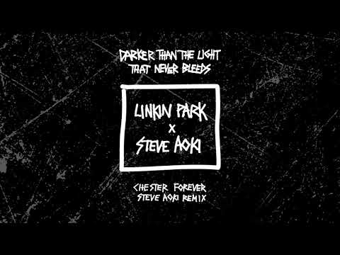 Darker Than The Light That Never Bleeds (Chester Forever Steve Aoki Remix)
