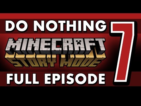 FULL EPISODE: Do Nothing in Minecraft: Story Mode (Episode 7)