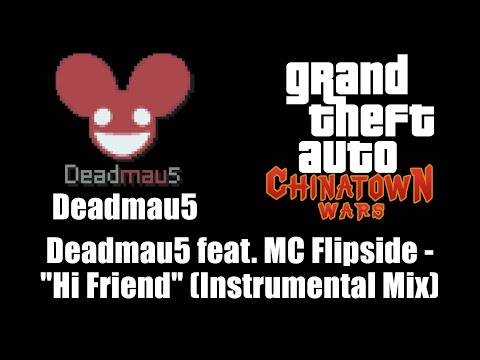 GTA: Chinatown Wars - Deadmau5 | Deadmau5 feat. MC Flipside - "Hi Friend" (Instrumental Mix)