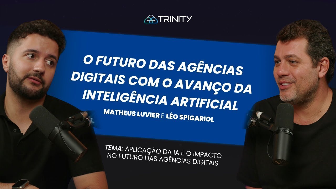 Trinity Cast #04 | Como usar IA no marketing digital e o Futuro das Agências com Luvier e Spigariol