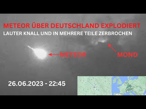 Meteor am 26.06.2023 über Deutschland explodiert - Lauter Knall und in mehrere Teile zerbrochen