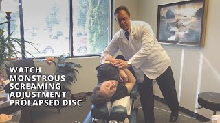 One Messed Up Patient...Watch Monstrous Screaming Adjustment Series Prolapsed Disc Pinched Nerve