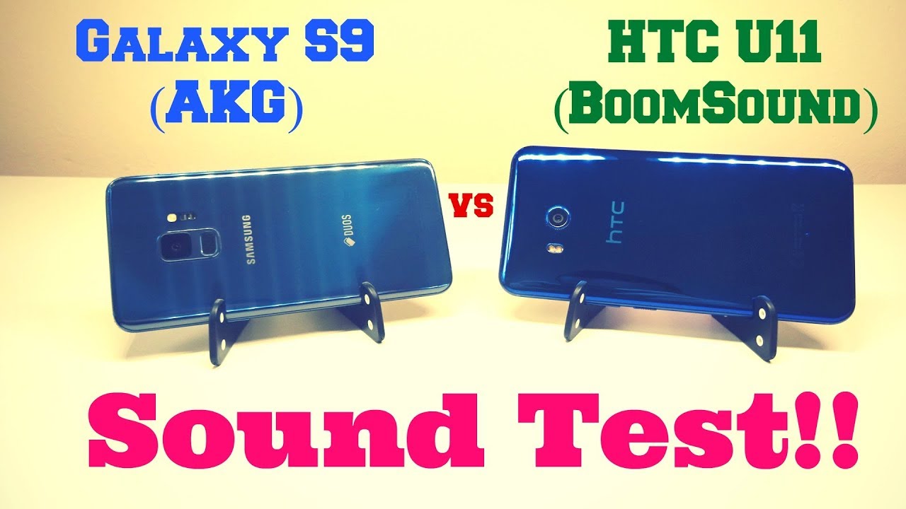 Galaxy S9 (AKG) vs HTC U11 (Boomsound) - Speaker Test