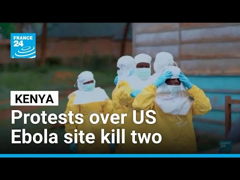 Protests over US Ebola site in Kenya kill two, court keeps block