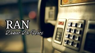 RAN - Dekat Di Hati