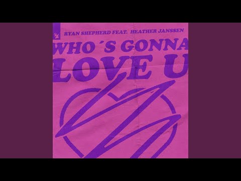 Who's Gonna Love U (Extended Mix)