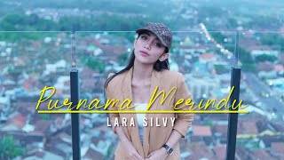 Download lagu LARA SILVY - PURNAMA MERINDU (Remix Version) mp3 Download lagu LARA SILVY - PURNAMA MERINDU (Remix Version) mp3