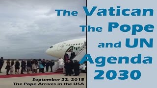 Pope Francis, Obama, United Nations UN Agenda 2030 and World Government