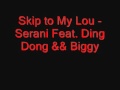 Skip to My Lou - Serani Feat. Ding Dong & Biggy ...