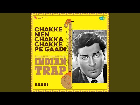 Chakke Men Chakka Chakke Pe Gaadi Indian Trap