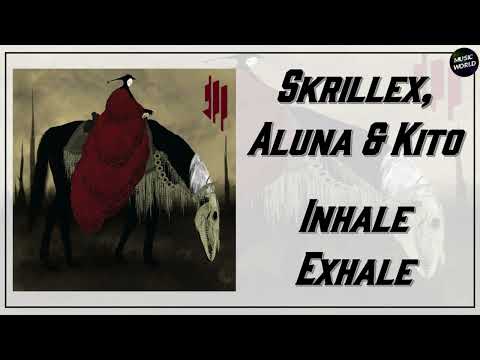 Skrillex, Aluna & Kito - Inhale Exhale