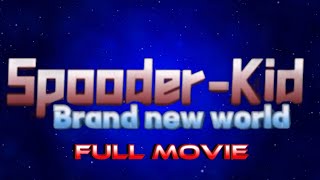 SPOODER-KID BRAND NEW WORLD - FULL MOVIE