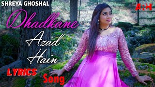 Dhadkane Azad Hain Lyrics Shreya Ghoshal  Deepak Pandit  Manoj Muntashir  ARHMusic