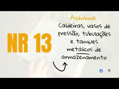 NR 13 - CALDEIRAS, VASOS DE PRESSÃO, TUBULAÇÕES E TANQUES METÁLICOS DE ARMAZENAMENTO/ AUDIOBOOK