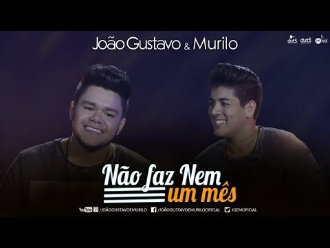 Não Faz Nem Um Mês - João Gustavo e Murilo