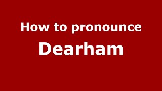 How to pronounce Dearham