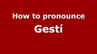 How to pronounce Gestí