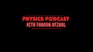 Physics Podcast with Farooq Afzaal || PHYSICS PODCAST ||